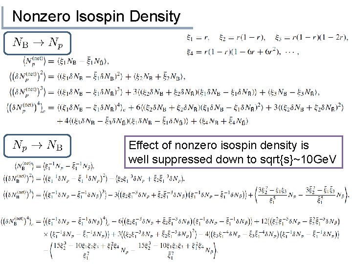 Nonzero Isospin Density Effect of nonzero isospin density is well suppressed down to sqrt{s}~10