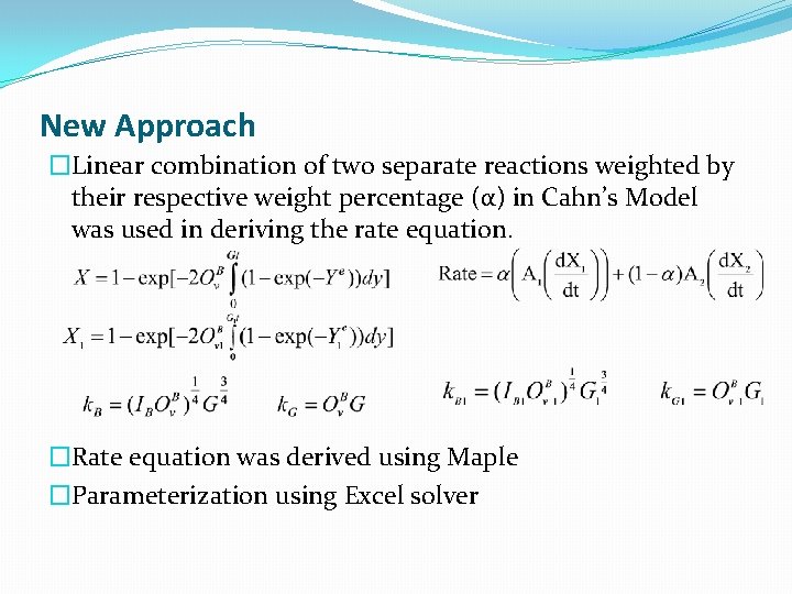 New Approach �Linear combination of two separate reactions weighted by their respective weight percentage