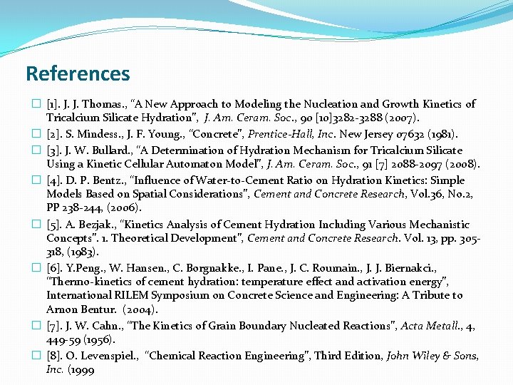 References � [1]. J. J. Thomas. , “A New Approach to Modeling the Nucleation