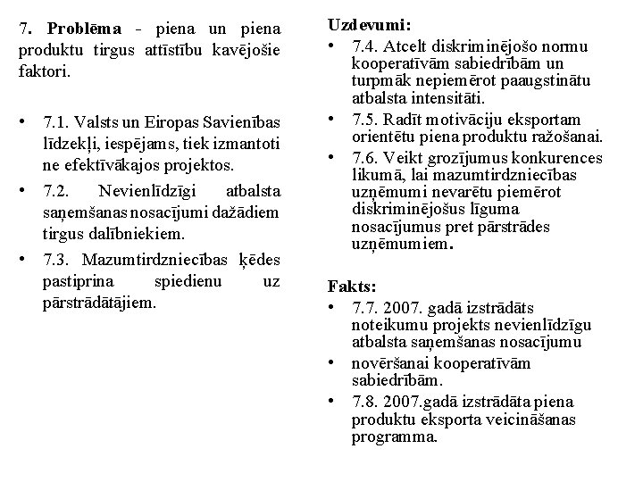 7. Problēma - piena un piena produktu tirgus attīstību kavējošie faktori. • 7. 1.