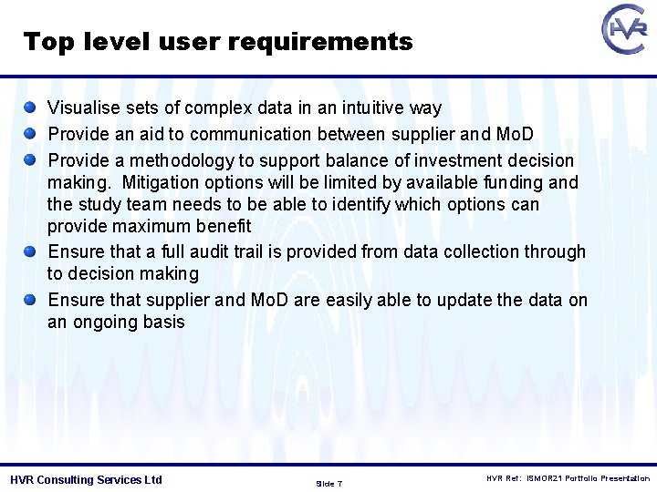 Top level user requirements Visualise sets of complex data in an intuitive way Provide