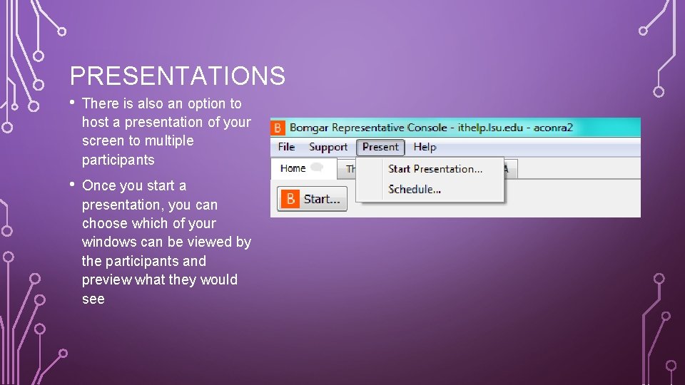PRESENTATIONS • There is also an option to host a presentation of your screen