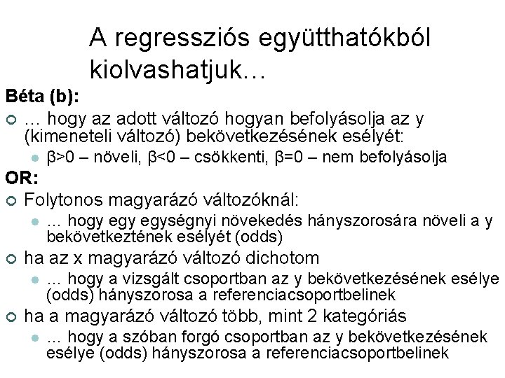 A regressziós együtthatókból kiolvashatjuk… Béta (b): ¢ … hogy az adott változó hogyan befolyásolja