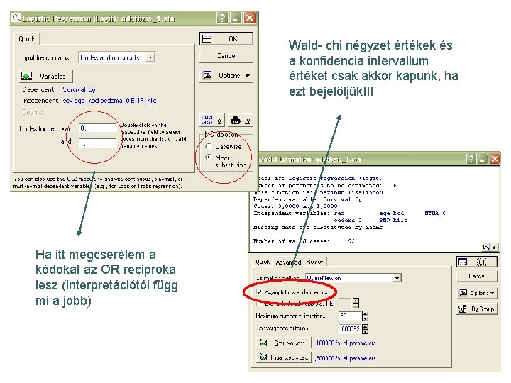 Wald- chi négyzet értékek és a konfidencia intervallum értéket csak akkor kapunk, ha ezt