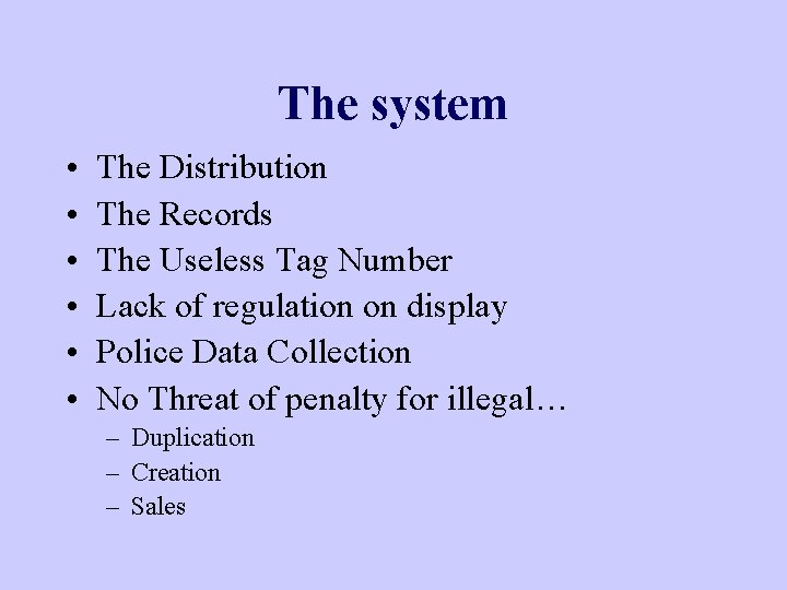 The system • • • The Distribution The Records The Useless Tag Number Lack