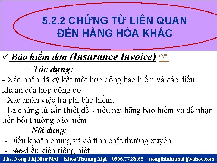 5. 2. 2 CHỨNG TỪ LIÊN QUAN ĐẾN HÀNG HÓA KHÁC Bảo hiểm đơn