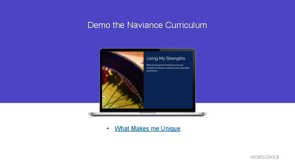 Demo the Naviance Curriculum • What Makes me Unique 