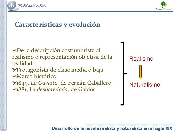 Características y evolución De la descripción costumbrista al realismo o representación objetiva de la