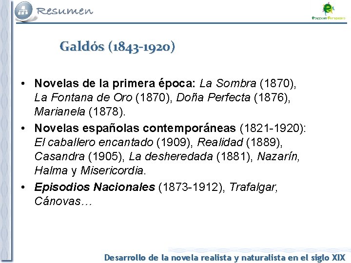 Galdós (1843 -1920) • Novelas de la primera época: La Sombra (1870), La Fontana