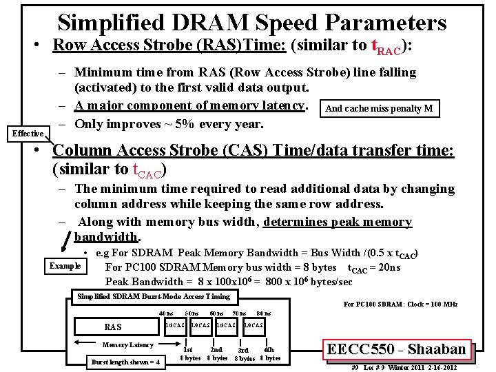 Simplified DRAM Speed Parameters • Row Access Strobe (RAS)Time: (similar to t. RAC): Effective