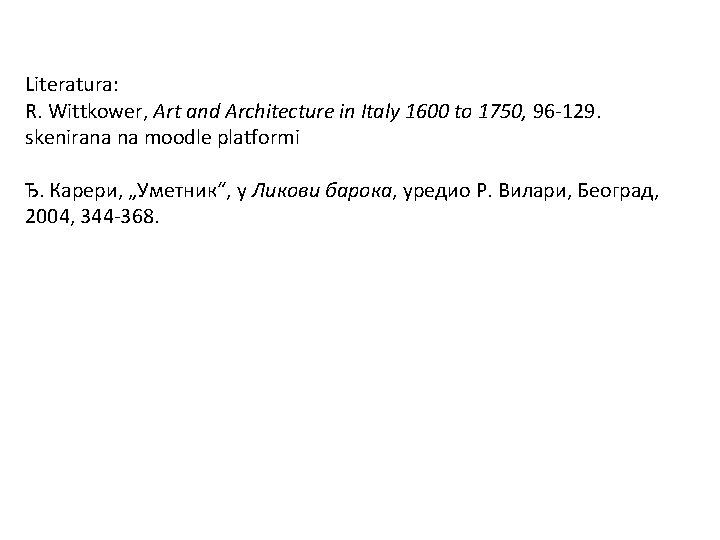 Literatura: R. Wittkower, Art and Architecture in Italy 1600 to 1750, 96 -129. skenirana