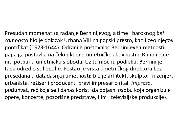 Presudan momenat za rađanje Berninijevog, a time i baroknog bel composta bio je dolazak