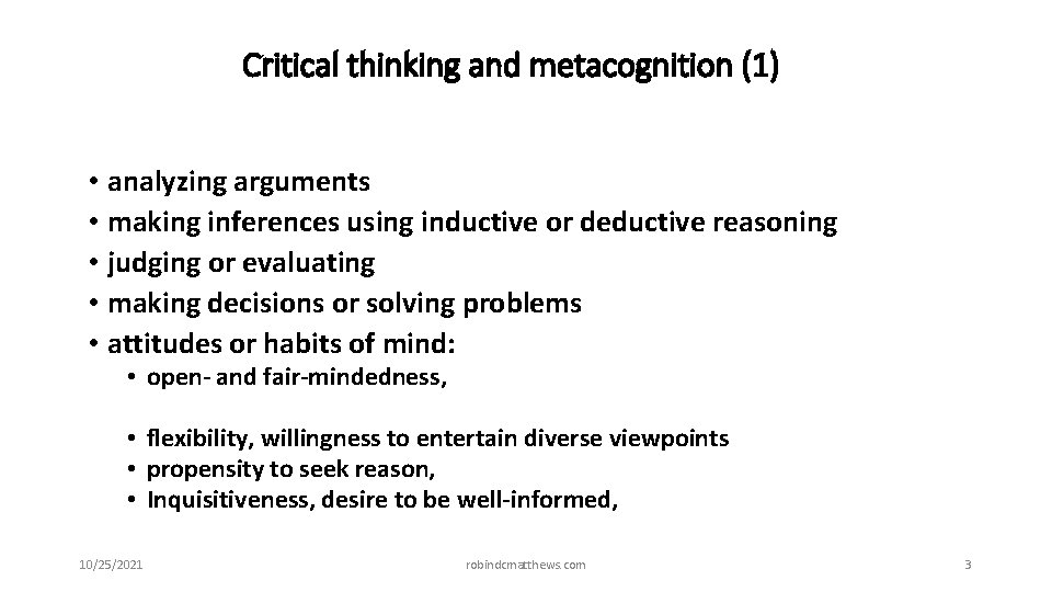 Critical thinking and metacognition (1) • analyzing arguments • making inferences using inductive or