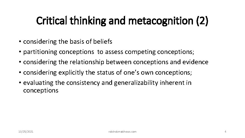 Critical thinking and metacognition (2) • considering the basis of beliefs • partitioning conceptions