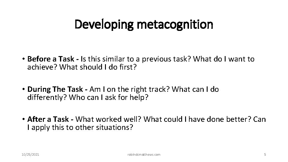 Developing metacognition • Before a Task - Is this similar to a previous task?