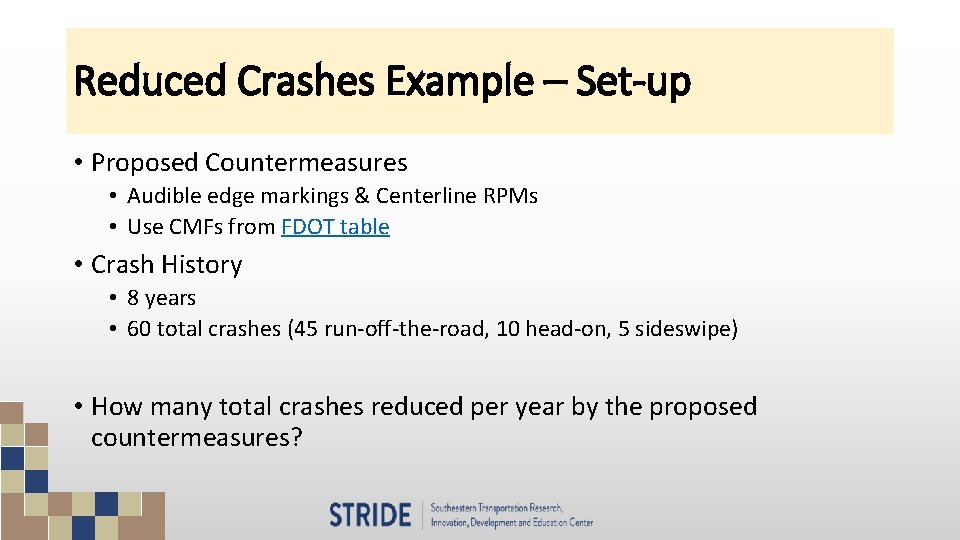 Reduced Crashes Example – Set-up • Proposed Countermeasures • Audible edge markings & Centerline