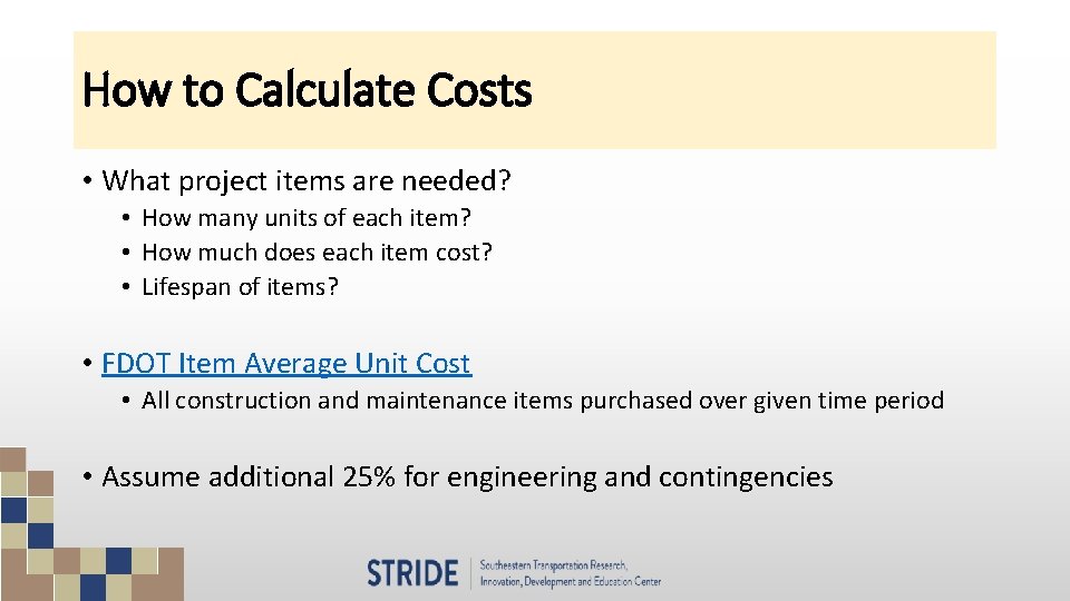 How to Calculate Costs • What project items are needed? • How many units