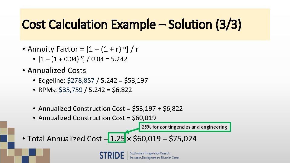 Cost Calculation Example – Solution (3/3) • Annuity Factor = [1 – (1 +