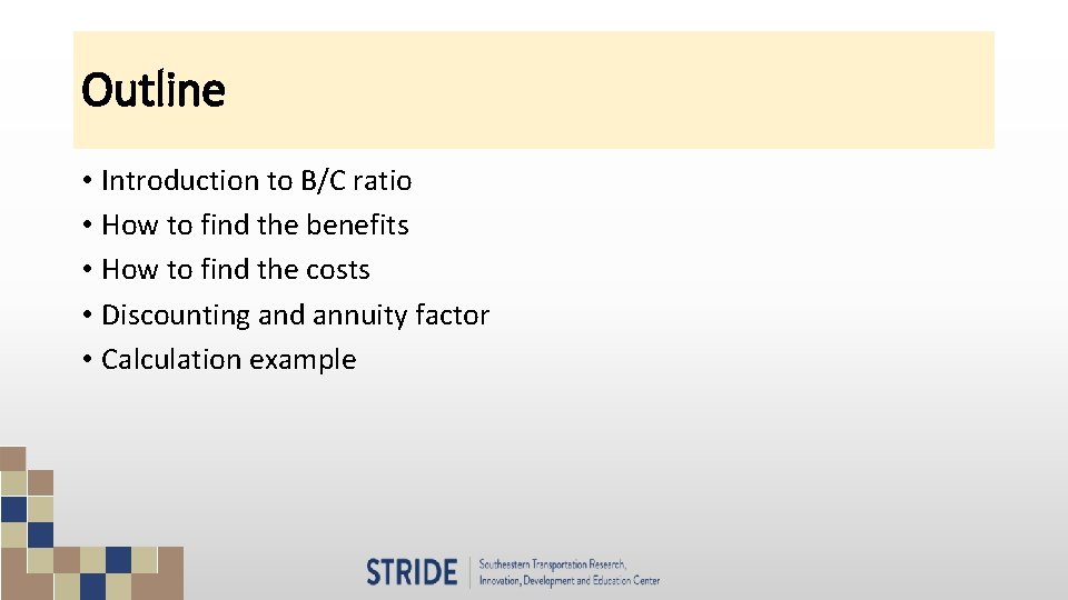 Outline • Introduction to B/C ratio • How to find the benefits • How