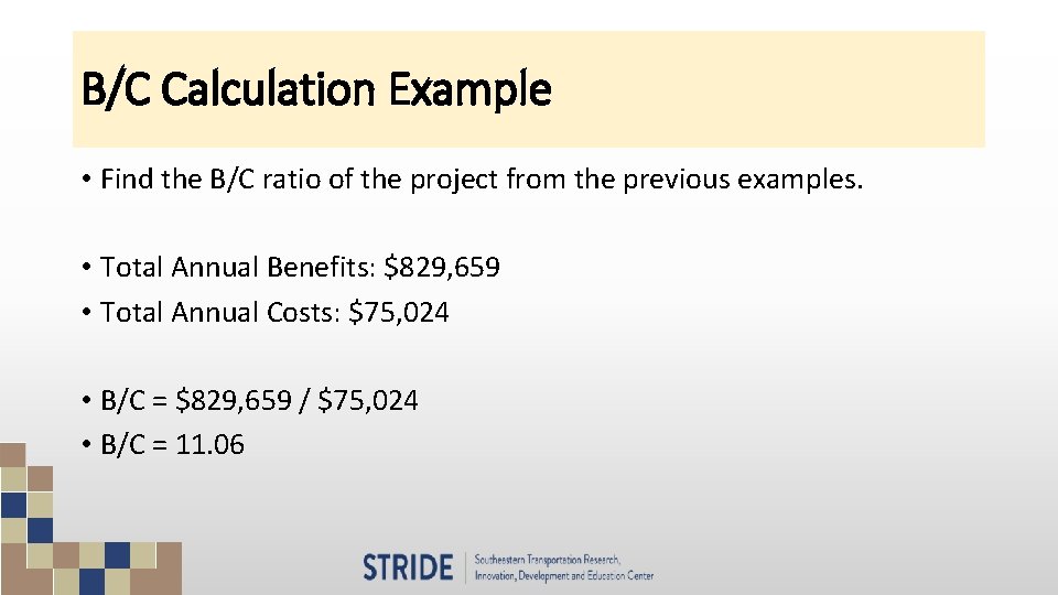B/C Calculation Example • Find the B/C ratio of the project from the previous