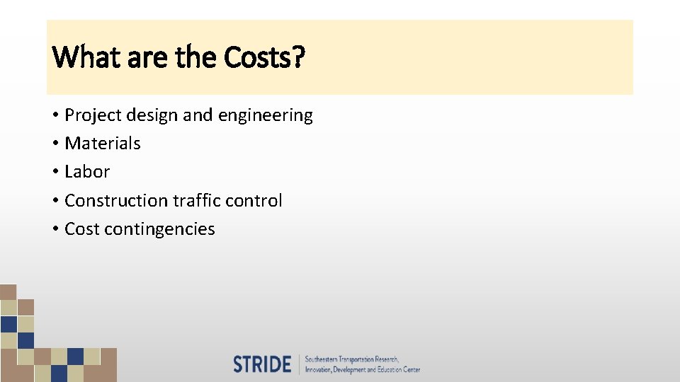 What are the Costs? • Project design and engineering • Materials • Labor •