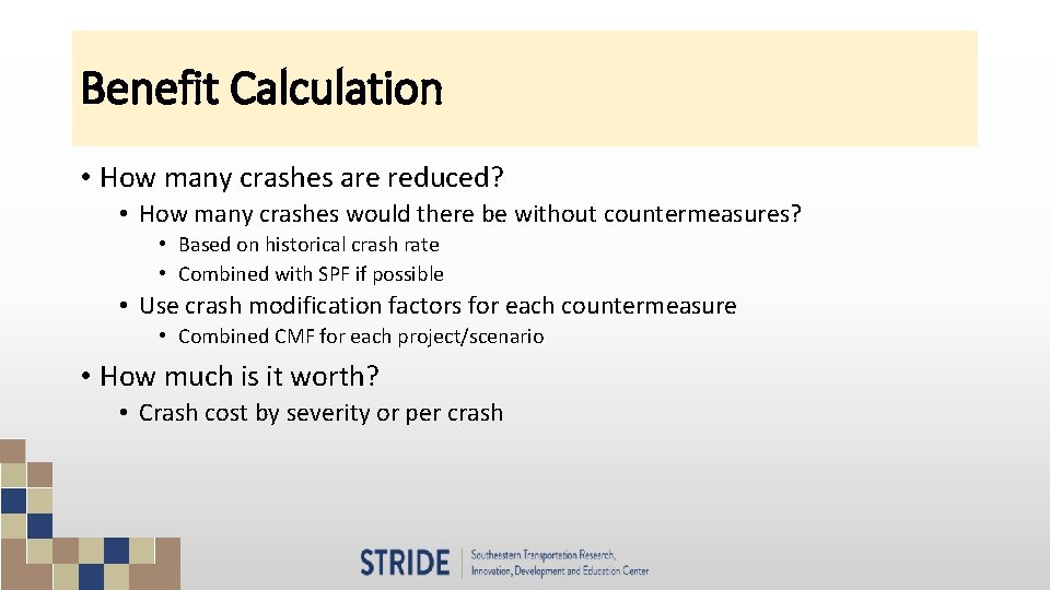 Benefit Calculation • How many crashes are reduced? • How many crashes would there