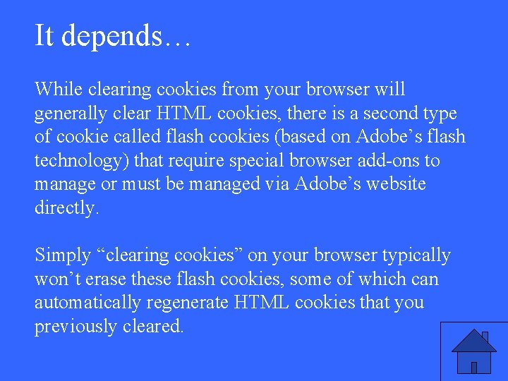 It depends… While clearing cookies from your browser will generally clear HTML cookies, there