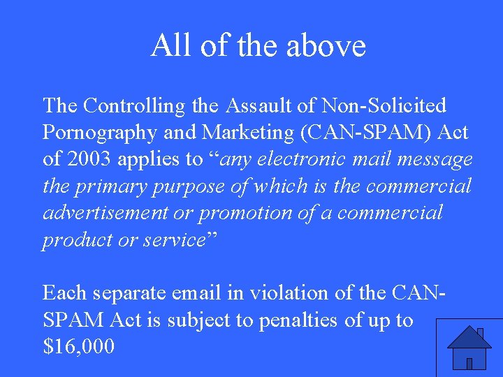 All of the above The Controlling the Assault of Non-Solicited Pornography and Marketing (CAN-SPAM)