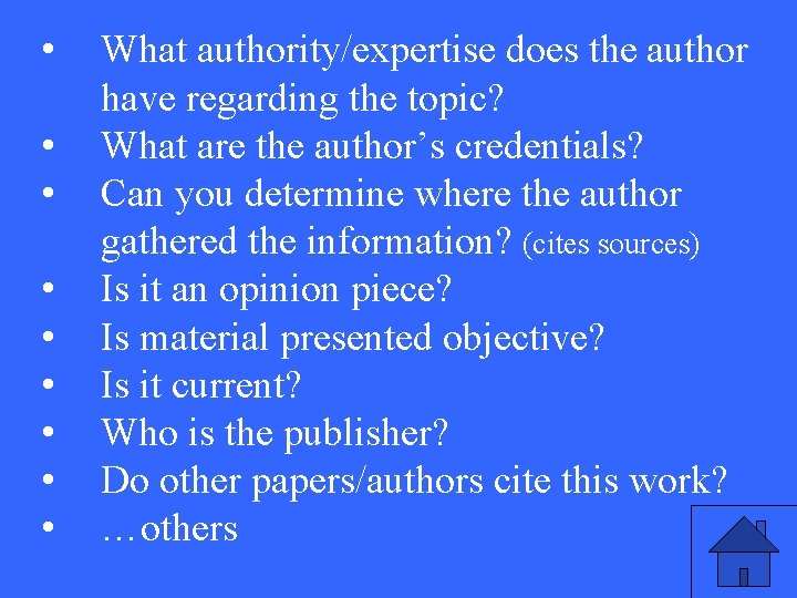  • • • What authority/expertise does the author have regarding the topic? What