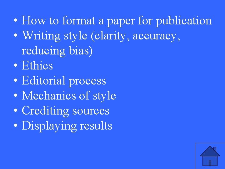  • How to format a paper for publication • Writing style (clarity, accuracy,