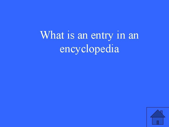 What is an entry in an encyclopedia 