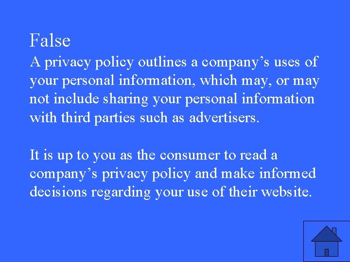 False A privacy policy outlines a company’s uses of your personal information, which may,