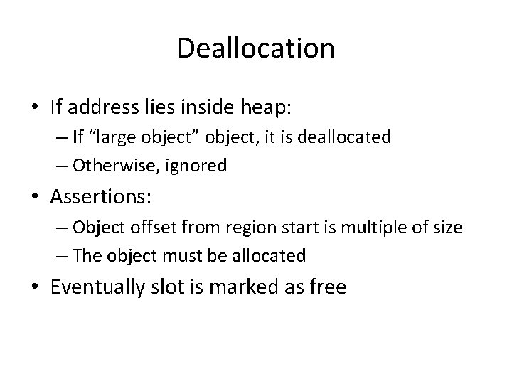 Deallocation • If address lies inside heap: – If “large object” object, it is