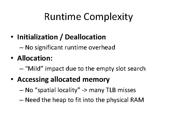 Runtime Complexity • Initialization / Deallocation – No significant runtime overhead • Allocation: –