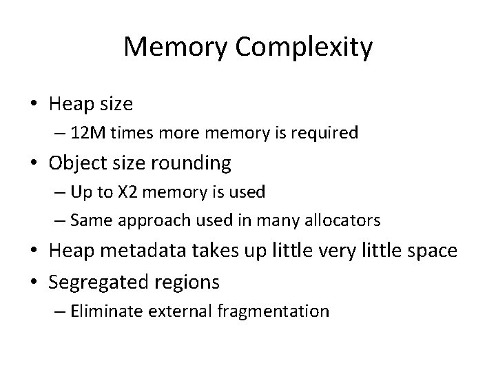 Memory Complexity • Heap size – 12 M times more memory is required •