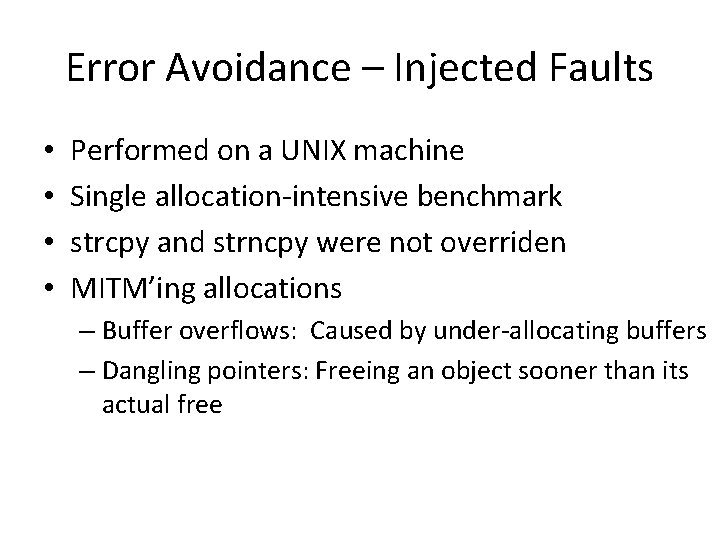 Error Avoidance – Injected Faults • • Performed on a UNIX machine Single allocation-intensive