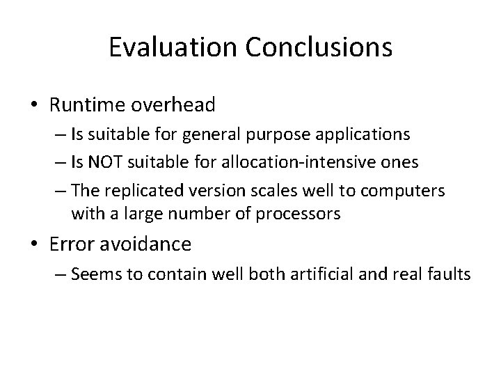 Evaluation Conclusions • Runtime overhead – Is suitable for general purpose applications – Is