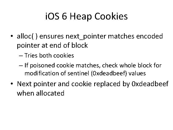 i. OS 6 Heap Cookies • alloc( ) ensures next_pointer matches encoded pointer at