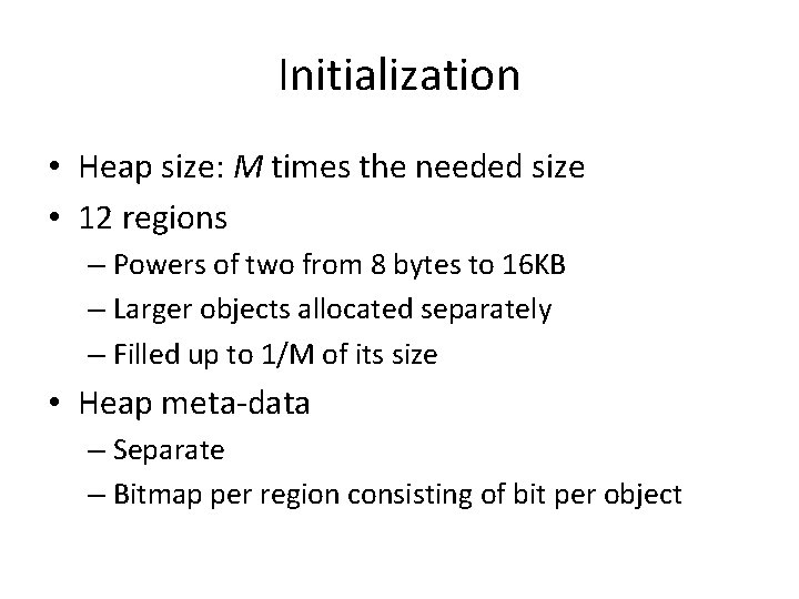 Initialization • Heap size: M times the needed size • 12 regions – Powers