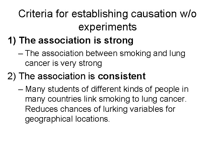 Criteria for establishing causation w/o experiments 1) The association is strong – The association