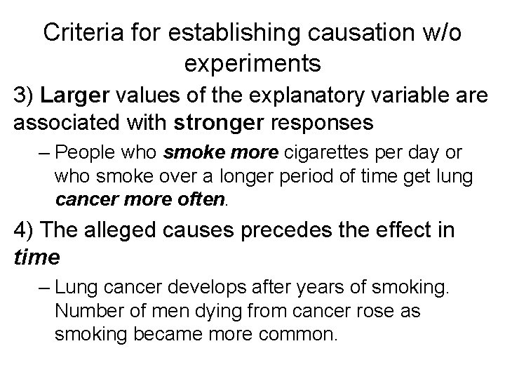 Criteria for establishing causation w/o experiments 3) Larger values of the explanatory variable are