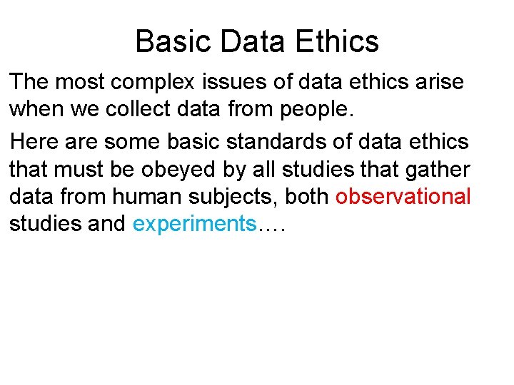 Basic Data Ethics The most complex issues of data ethics arise when we collect