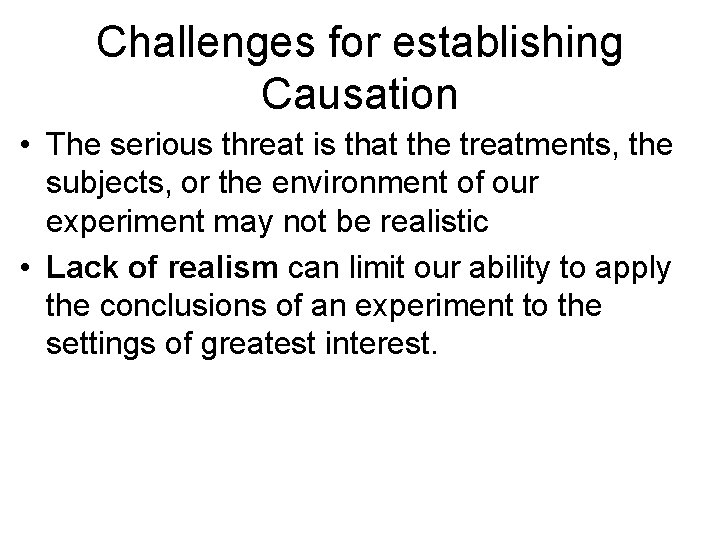 Challenges for establishing Causation • The serious threat is that the treatments, the subjects,
