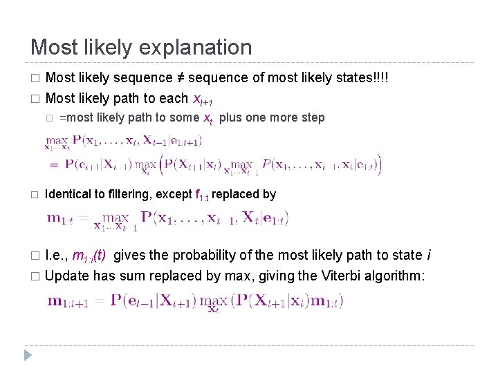 Most likely explanation Most likely sequence ≠ sequence of most likely states!!!! � Most