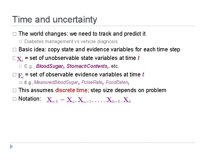 Time and uncertainty � The world changes: we need to track and predict it