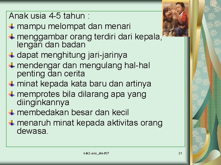 Anak usia 4 -5 tahun : mampu melompat dan menari menggambar orang terdiri dari