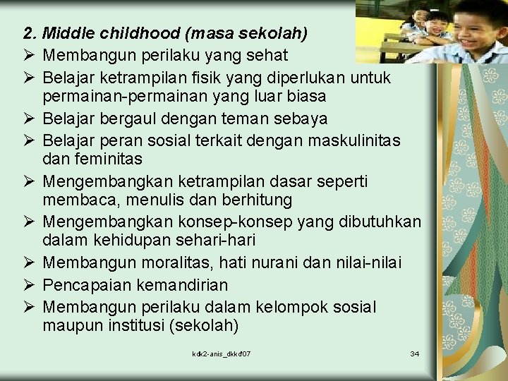 2. Middle childhood (masa sekolah) Ø Membangun perilaku yang sehat Ø Belajar ketrampilan fisik