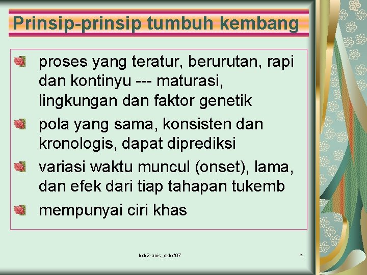 Prinsip-prinsip tumbuh kembang proses yang teratur, berurutan, rapi dan kontinyu --- maturasi, lingkungan dan