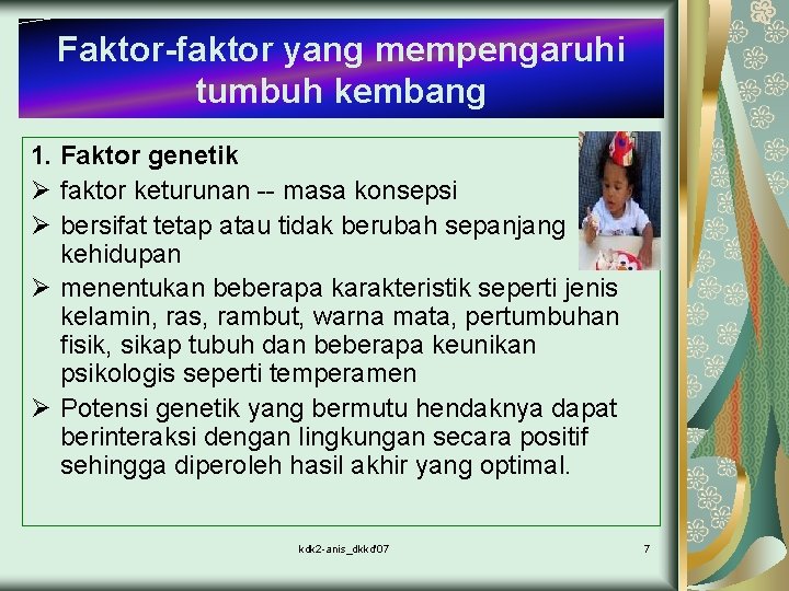 Faktor-faktor yang mempengaruhi tumbuh kembang 1. Faktor genetik Ø faktor keturunan -- masa konsepsi