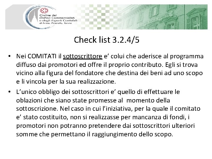 Check list 3. 2. 4/5 • Nei COMITATI il sottoscrittore e’ colui che aderisce